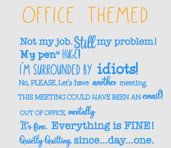 A graphic with the words 'OFFICE THEMED' in orange at the top and several humorous office-related phrases in blue and black handwritten-style text on a light gray background.